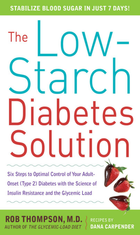 Cover image for book The Low-Starch Diabetes Solution: Six Steps to Optimal Control of Your Adult-Onset (Type 2) Diabetes