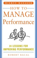 How to Manage Performance: 24 Lessons for Improving Performance (Mighty Manager Series) - Robert Bacal