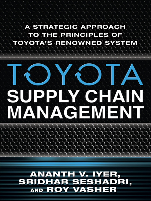 Cover image for book Toyota Supply Chain Management: A Strategic Approach to the Principles of Toyota's Renowned System