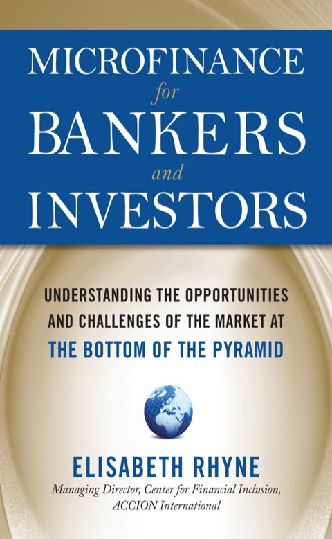 Cover image for book Microfinance for Bankers and Investors: Understanding the Opportunities and Challenges of the Market at the Bottom of the Pyramid