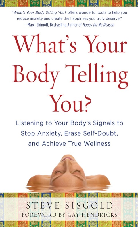Cover image for book What's Your Body Telling You?: Listening To Your Body's Signals to Stop Anxiety, Erase Self-Doubt and Achieve True Wellness