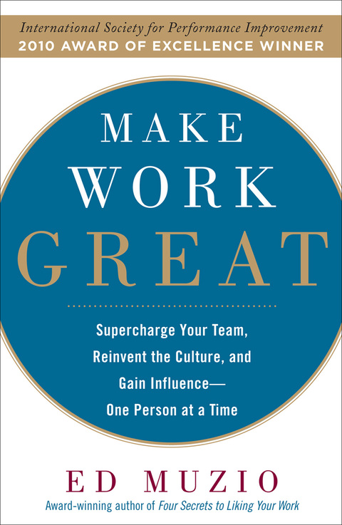 Cover image for book Make Work Great:  Super Charge Your Team, Reinvent the Culture, and Gain Influence One Person at a Time