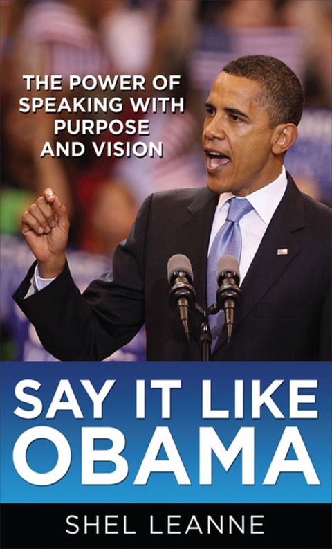 Cover image for book Say It Like Obama: The Power of Speaking with Purpose and Vision