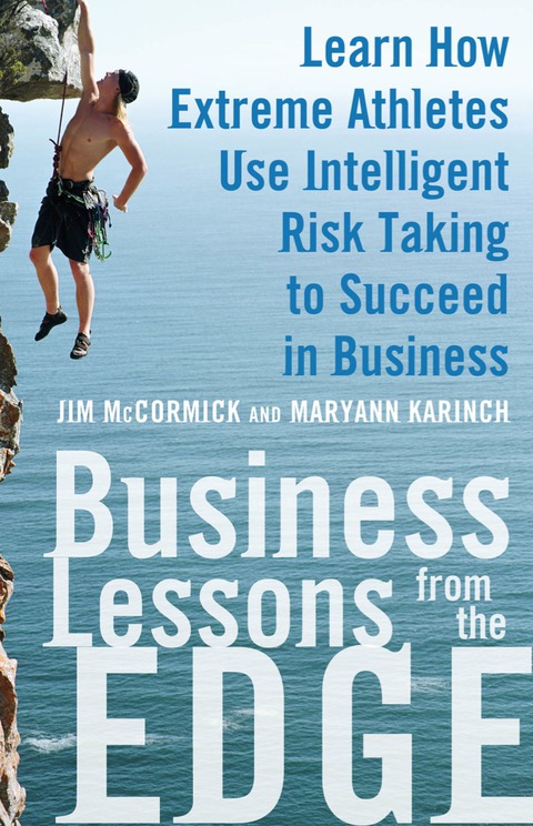 Cover image for book Business Lessons from the Edge: Learn How Extreme Athletes Use Intelligent Risk Taking to Succeed in Business