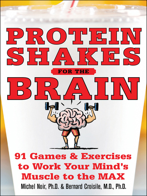 Cover image for book Protein Shakes for the Brain: 90 Games and Exercises to Work Your Mind’s Muscle to the Max