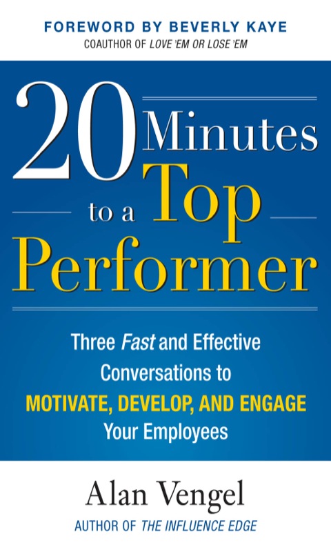 Cover image for book 20 Minutes to a Top Performer: Three Fast and Effective Conversations to Motivate, Develop, and Engage Your Employees