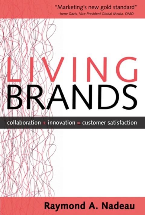 Cover image for book Living Brands: Collaboration + Innovation = Customer Fascination