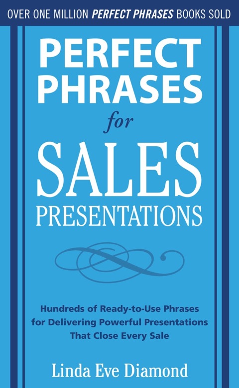 Cover image for book Perfect Phrases for Sales Presentations: Hundreds of Ready-to-Use Phrases for Delivering Powerful Presentations That Close Every Sale