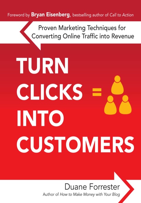 Cover image for book Turn Clicks Into Customers: Proven Marketing Techniques for Converting Online Traffic into Revenue