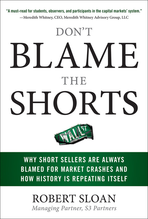 Cover image for book Don't Blame the Shorts: Why Short Sellers Are Always Blamed for Market Crashes and How History Is Repeating Itself
