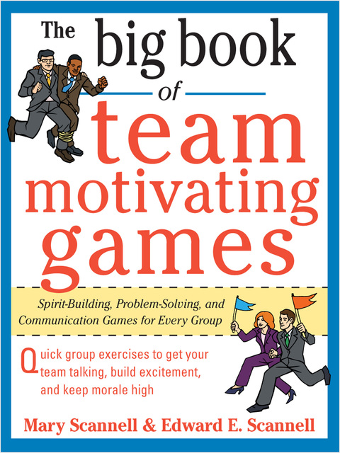 Cover image for book The Big Book of Team-Motivating Games: Spirit-Building, Problem-Solving and Communication Games for Every Group