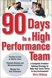 Cover image: 90 Days to a High-Performance Team: A Complete Problem-solving Strategy to Help Your Team Thirve in any Environment 1st edition 9780071629409