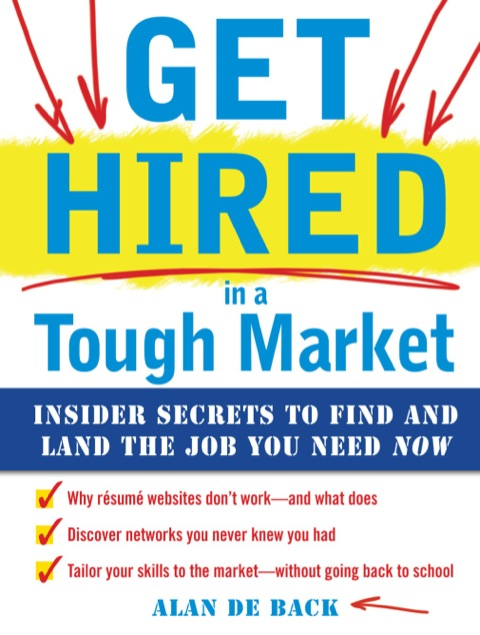 Cover image for book Get Hired in a Tough Market: Insider Secrets for Finding and Landing the Job You Need Now