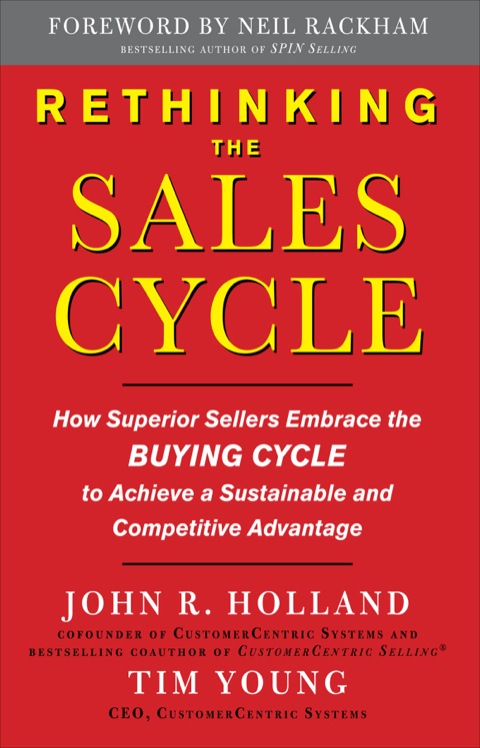 Cover image for book Rethinking the Sales Cycle:  How Superior Sellers Embrace the Buying Cycle to Achieve a Sustainable and Competitive Advantage