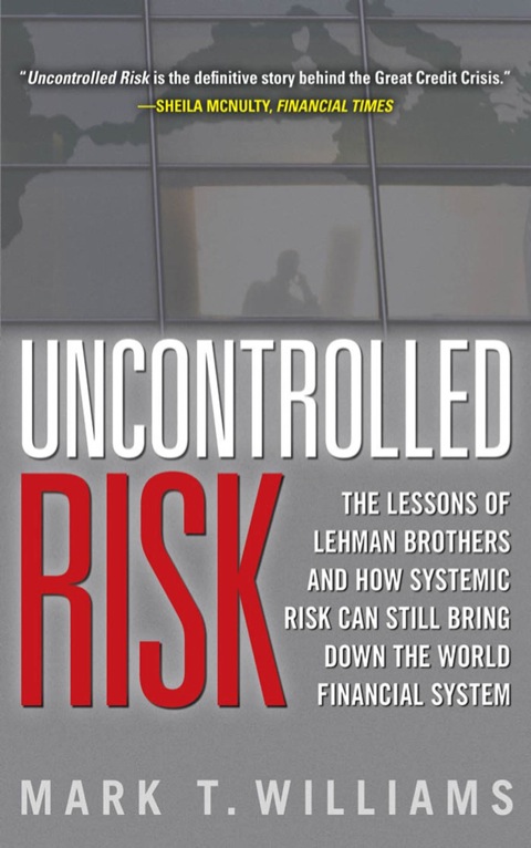 Cover image for book Uncontrolled Risk: Lessons of Lehman Brothers and How Systemic Risk Can Still Bring Down the World Financial System