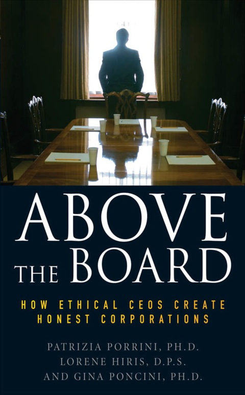 Cover image for book Above the Board: How Ethical CEOs Create Honest Corporations