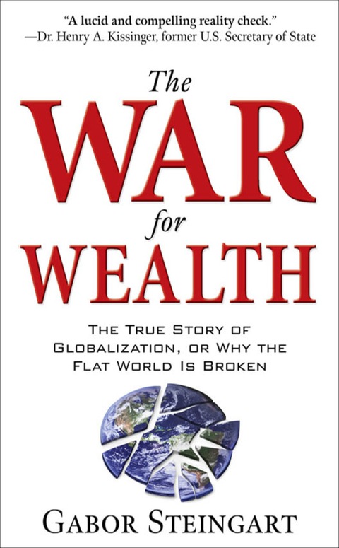 Cover image for book The War for Wealth: The True Story of Globalization, or Why the Flat World is Broken