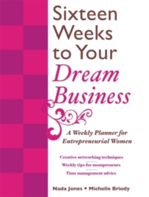 Cover image for book 16 Weeks to Your Dream Business: A Weekly Planner for Entrepreneurial Women