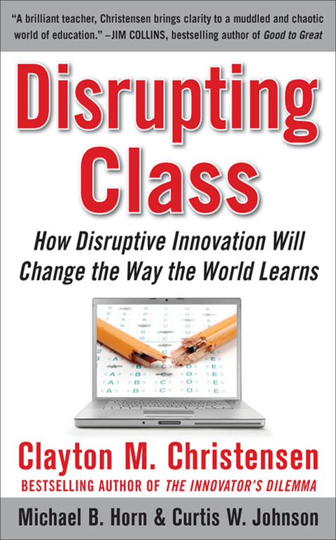 Cover image for book Disrupting Class: How Disruptive Innovation Will Change the Way the World Learns