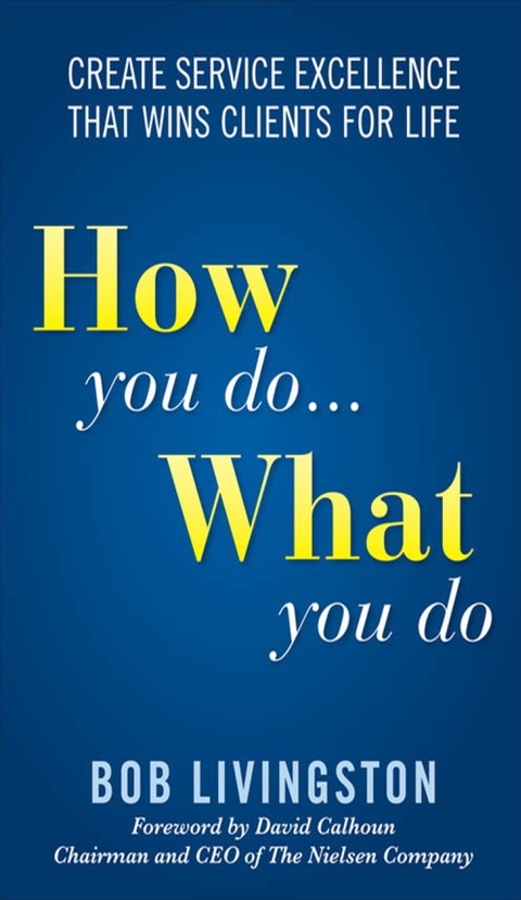 Cover image for book How You Do... What You Do: Create Service Excellence That Wins Clients For Life