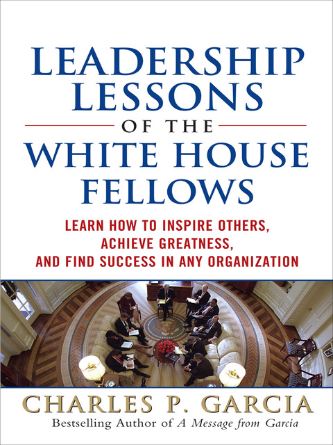 Cover image for book Leadership Lessons of the White House Fellows: Learn How To Inspire Others, Achieve Greatness and Find Success in Any Organization