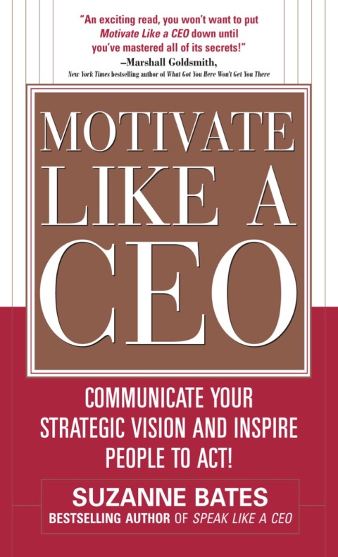 Cover image for book Motivate Like a CEO:  Communicate Your Strategic Vision and Inspire People to Act!
