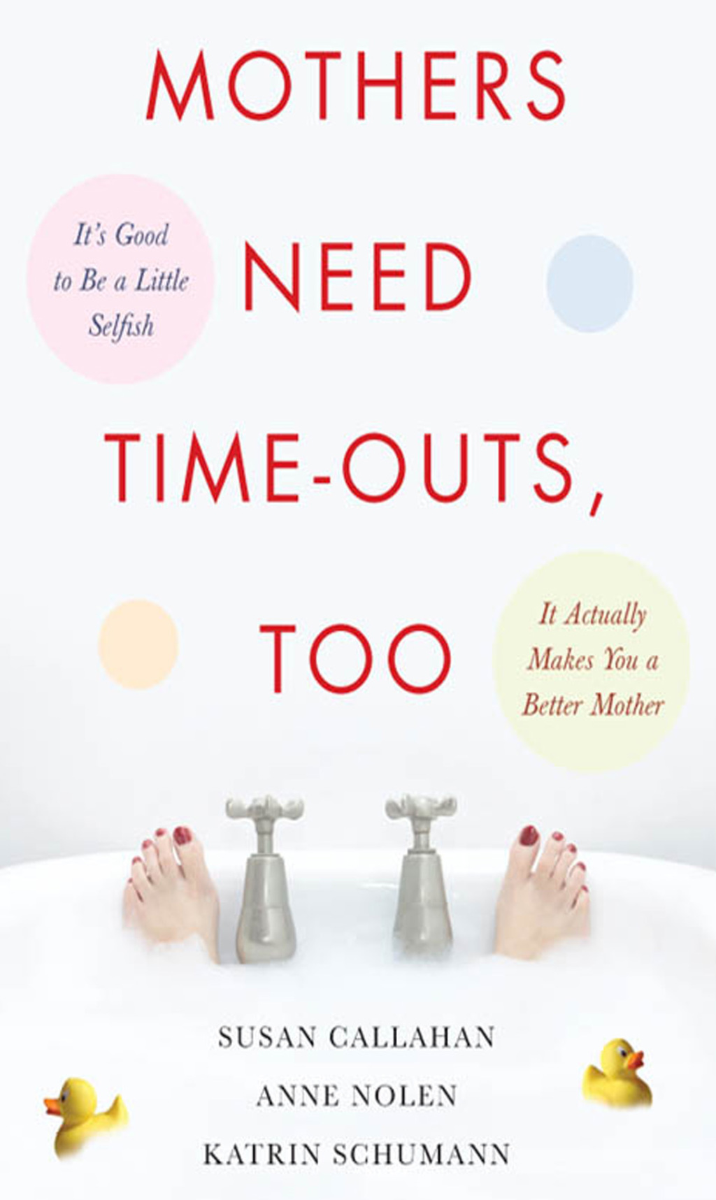 Mothers Need Time-Outs  Too (eBook) - Susan Callahan; Anne Nolen; Katrin Schumann