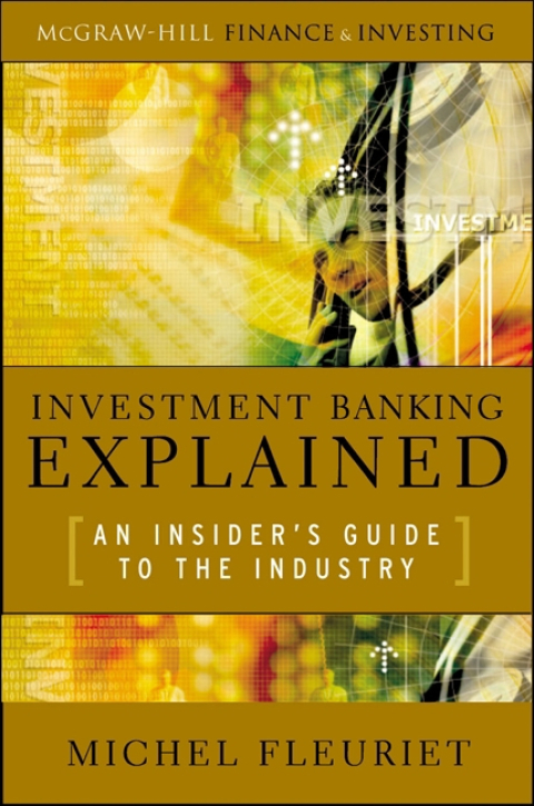 Cover image for book Investment Banking Explained: An Insider's Guide to the Industry