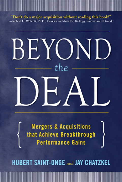 Cover image for book Beyond the Deal: A Revolutionary Framework for Successful Mergers & Acquisitions That Achieve Breakthrough Performance Gains