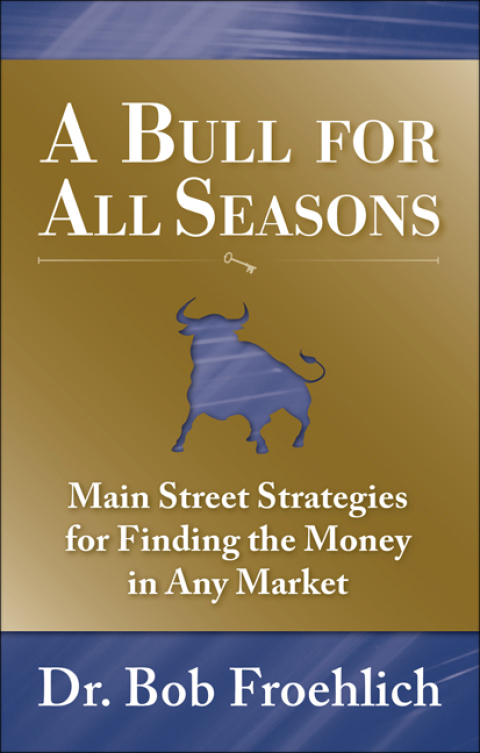 Cover image for book A Bull for All Seasons: Main Street Strategies for Finding the Money in Any Market