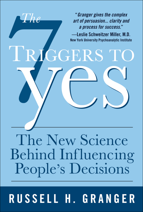 Cover image for book The 7 Triggers to Yes: The New Science Behind Influencing People's Decisions