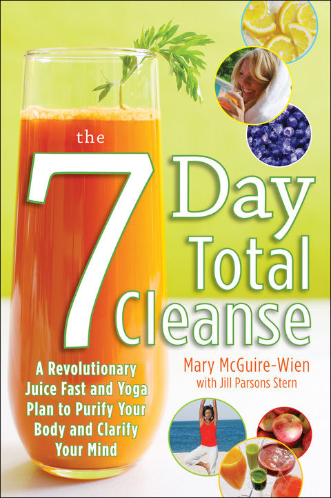 Cover image for book The Seven-Day Total Cleanse: A Revolutionary New Juice Fast and Yoga Plan to Purify Your Body and Clarify the Mind