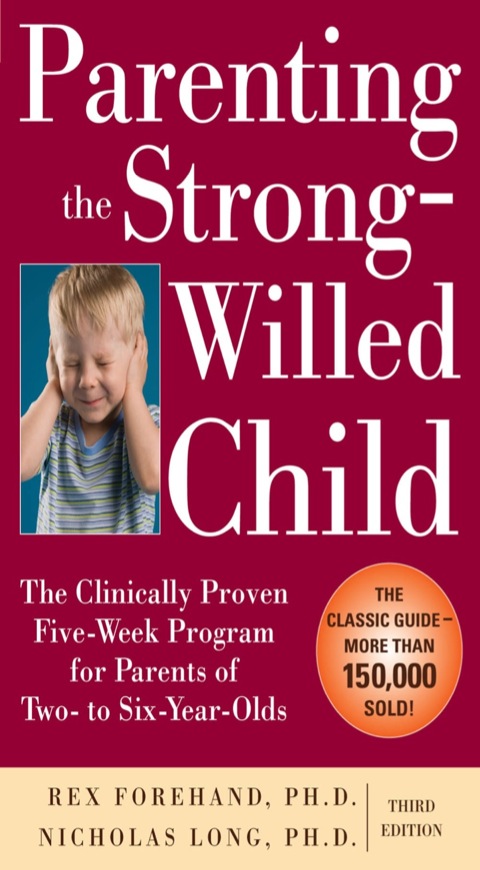 Cover image for book Parenting the Strong-Willed Child: The Clinically Proven Five-Week Program for Parents of Two- to Six-Year-Olds