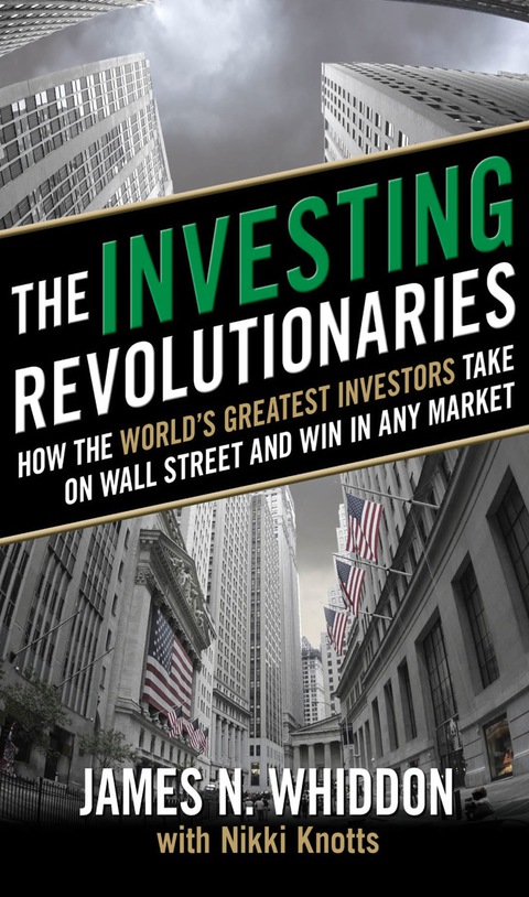 Cover image for book The Investing Revolutionaries: How the World's Greatest Investors Take on Wall Street and Win in Any Market