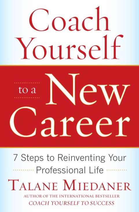 Cover image for book Coach Yourself to a New Career: 7 Steps to Reinventing Your Professional Life