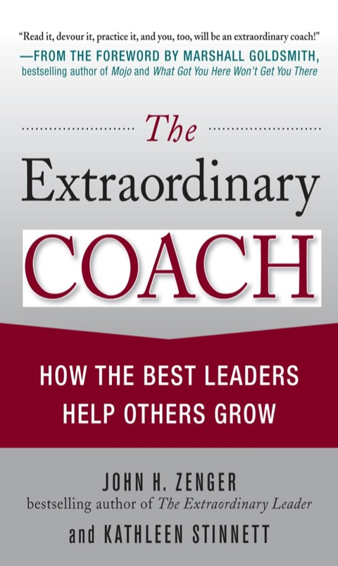 Cover image for book The Extraordinary Coach: How the Best Leaders Help Others Grow