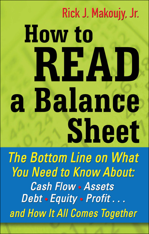Cover image for book How to Read a Balance Sheet: The Bottom Line on What You Need to Know about Cash Flow, Assets, Debt, Equity, Profit...and How It all Comes Together
