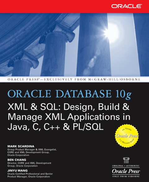Cover image for book Oracle Database 10g XML & SQL: Design, Build, & Manage XML Applications in Java, C, C++, & PL/SQL