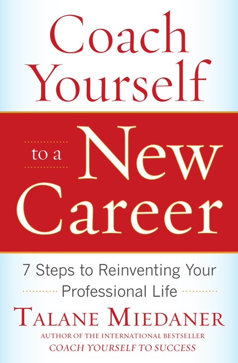 Cover image for book Coach Yourself to a New Career: 7 Steps to Reinventing Your Professional Life