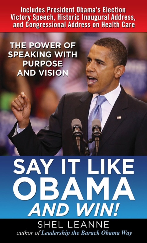 Cover image for book Say It Like Obama and WIN!: The Power of Speaking with Purpose and Vision
