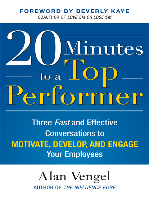 Cover image for book 20 Minutes to a Top Performer: Three Fast and Effective Conversations to Motivate, Develop, and Engage Your Employees