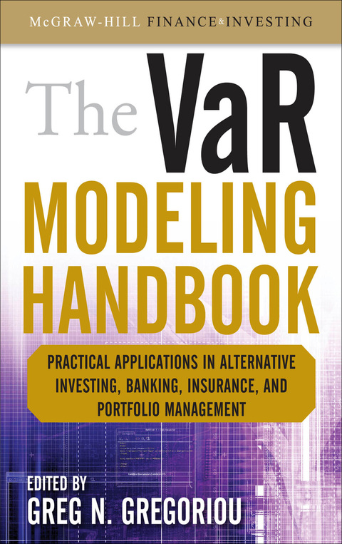 Cover image for book The VaR Modeling Handbook: Practical Applications in Alternative Investing, Banking, Insurance, and Portfolio Management