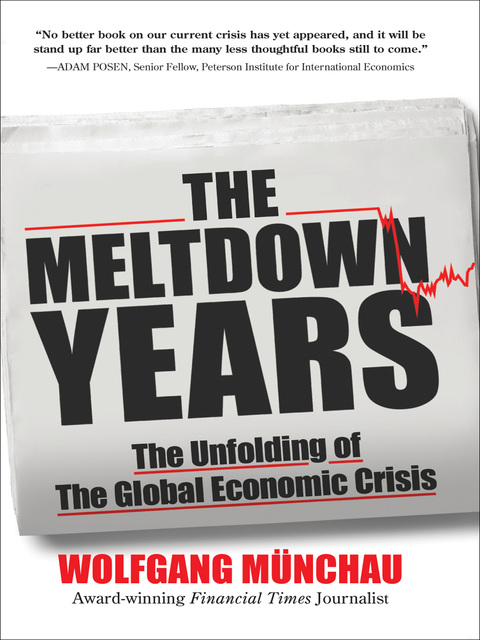 Cover image for book The Meltdown Years: The Unfolding of the Global Economic Crisis