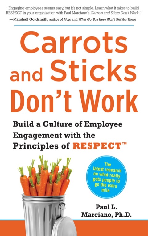 Cover image for book Carrots and Sticks Don't Work: Build a Culture of Employee Engagement with the Principles of RESPECT