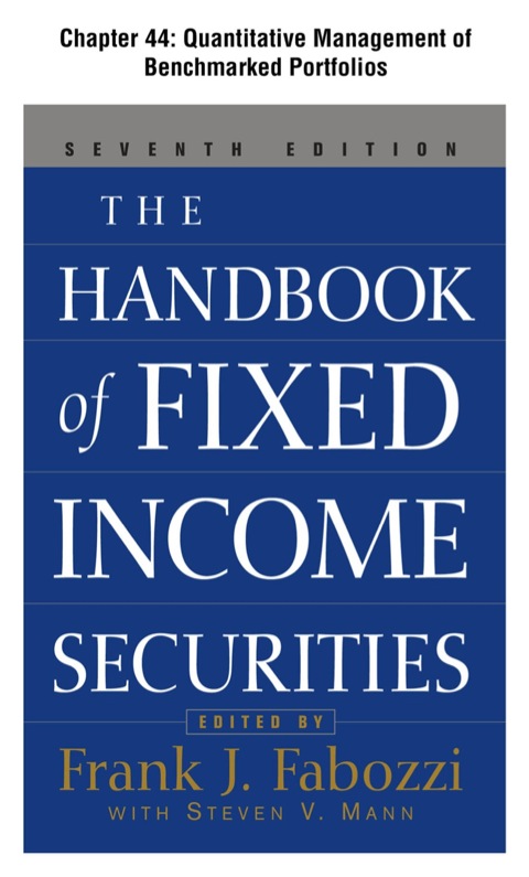 Cover image for book The Handbook of Fixed Income Securities, Chapter 44 - Quantitative Management of Benchmarked Portfolios