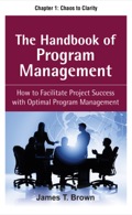 The Handbook of Program Management, Chapter 1 - Chaos to Clarity - James T Brown