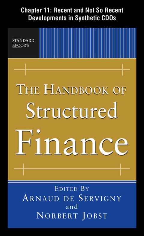 Cover image for book The Handbook of Structured Finance, Chapter 11 - Recent and Not So Recent Developments in Synthetic CDOs