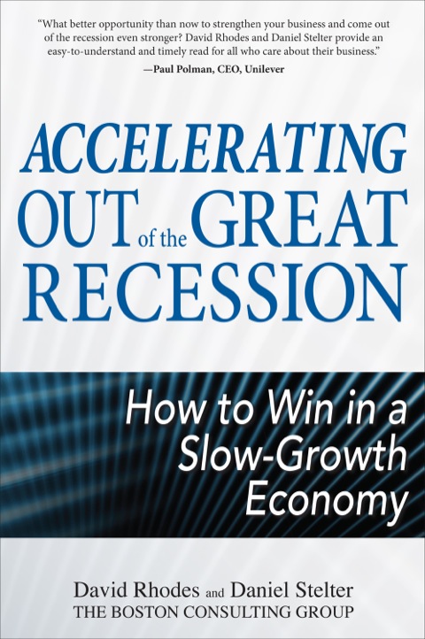 Cover image for book Accelerating out of the Great Recession: How to Win in a Slow-Growth Economy