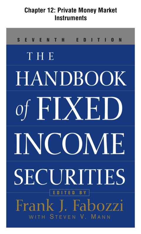Cover image for book The Handbook of Fixed Income Securities, Chapter 12 - Private Money Market Instruments