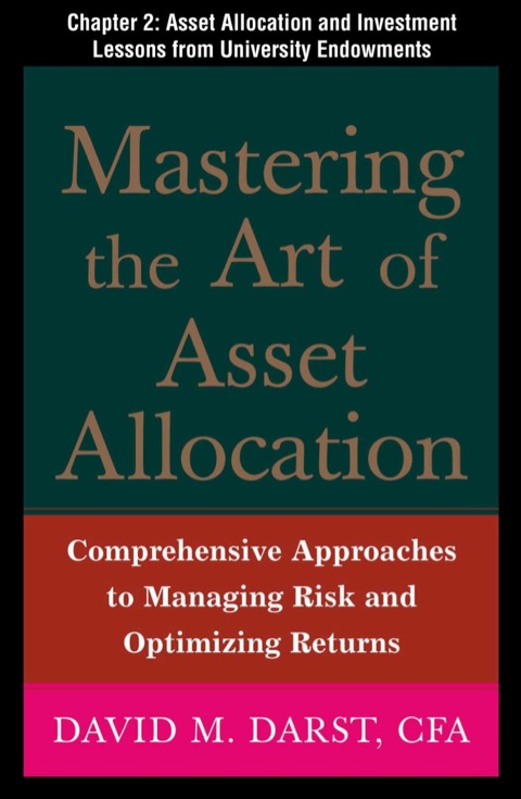 Cover image for book Mastering the Art of Asset Allocation, Chapter 2 - Asset Allocation and Investment Lessons From University Endowments